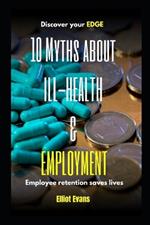 10 Myths about Ill-health and Employment: Employee retention saves lives