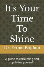 It's Your Time To Shine: A guide to reclaiming and updating yourself