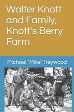 Walter Knott and Family, Knott's Berry Farm