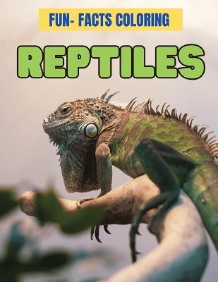 Reptiles: Fun-Facts Coloring: Color & Discover: 77 Pages of Reptile Wonders - Educational and Fun Coloring for Ages 5-15 - Vivid LLC - cover