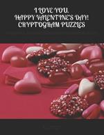 I Love You. Happy Valentine's Day! Cryptogram Puzzles: Thoughtful, Romantic, Creative Ways to Express Your Love