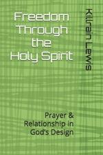 Freedom through the Holy Spirit: Prayer & Relationship in God's Design