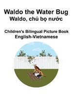 English-Vietnamese Waldo the Water Bug / Waldo, chú b? nu?c Children's Bilingual Picture Book