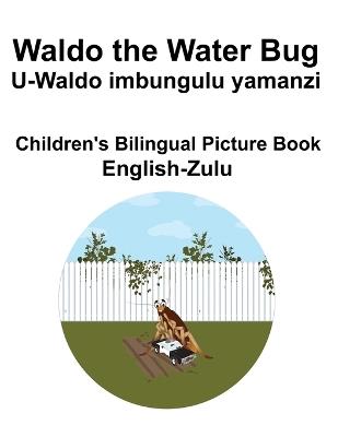 English-Zulu Waldo the Water Bug / U-Waldo imbungulu yamanzi Children's Bilingual Picture Book - Richard Carlson - cover