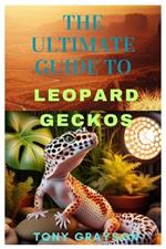 The Ultimate Guide to Leopard Geckos: A Comprehensive Handbook for Enthusiasts