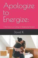 Apologize to Energize: : 'I Am Sorry' as a Catalyst for Relationship Renewal