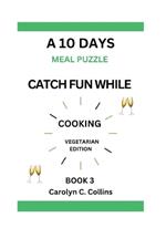 Catch fun while cooking - A 10 days meal plan puzzle: Vegetarian Edition