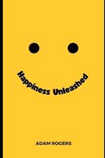 Happiness Unleashed: The 8 Pillars of Happiness