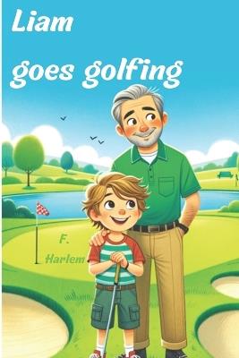 Liam goes golfing - F Harlem - cover