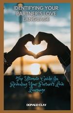 Identifying Your Partner's Love Language: The Ultimate Guide In Revealing Your Partner's Love Language
