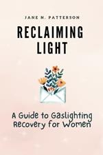 Reclaiming Light: A Guide to Gaslighting Recovery for Women