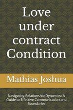 Love under contract Condition: Navigating Relationship Dynamics: A Guide to Effective Communication and Boundaries