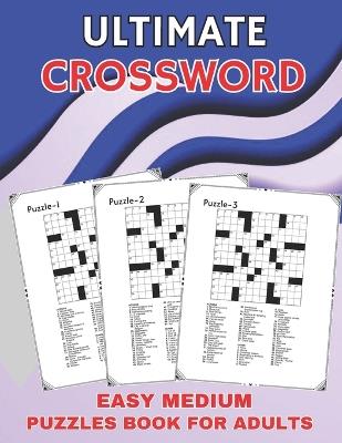 Ultimate Easy Medium Crossword Puzzle Books For Adults: Unleash Your Inner Wordsmith With Engaging New 100 Crossword - Jokciven Book House - cover