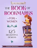 The Book of Bookmarks for Women: 125 Delightful Designs