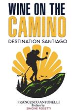 Wine on the Camino: Destination Santiago