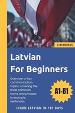 Latvian For Beginners: Learn Latvian in 101 Days