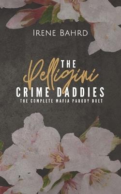 The Pelligini Crime Daddies - Irene Bahrd - cover