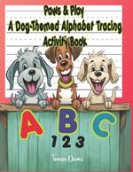 Paws & Play: A Dog-Themed Alphabet Tracing Adventure Activity Book - Ages 4-8, Numbers, Colors, Shapes, Sight Words, and more!