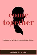 Come Together: The Science of Cultivating Enduring Sexual Intimacy
