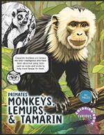 Primates: Monkeys, Lemurs and Tamarin, Kids k-12 Primates Coloring Book: Educational Coloring Book