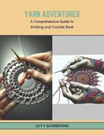 Yarn Adventures: A Comprehensive Guide to Knitting and Crochet Book