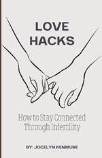 Love Hacks: How to Stay Connected Through Infertility