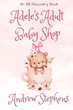 Adele's Adult Baby Shop: An ABDL Novel