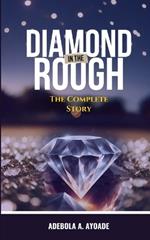Diamond in the Rough: The Complete Story