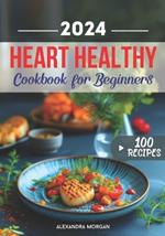 A Culinary Journey to Vibrant Wellbeing: Heart Healthy Cookbook for Beginners: Experience the Pleasure of Heart-Conscious Cooking for Everything from Breakfast to Special Occasions