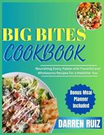 Big Bites Cookbook: Nourishing Every Palate with Flavorful and Wholesome Recipes for a Healthier You