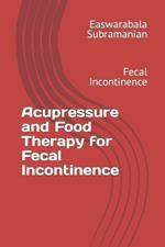 Acupressure and Food Therapy for Fecal Incontinence: Fecal Incontinence