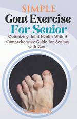 Simple Gout Exercise For Senior: Optimizing Joint Health With A Comprehensive Guide for Seniors with Gout.