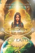 Children of the New Earth: Guides, Guardians and Light Leaders of the Golden Age