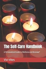 The Self-Care Handbook: A Personalized Guide to Wellness and Renewal