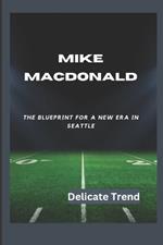 Mike MacDonald: The Blueprint For A New Era In Seattle