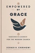 Empowered by Grace: Transformative Leadership for the modern church