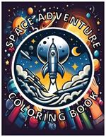 Space Adventure Kids Coloring Book: Fun, Easy, Relaxing for 4-12 Year Old, 50+ Unique Space, Astronaut, Universe, and Solar System Designs