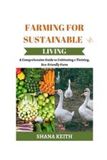 Farming for Sustainable Living: A Comprehensive Guide to Cult?v?t?ng a Thr?v?ng, E??-Fr??ndl? F?rm