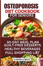 Osteoporosis Diet Cookbook for Seniors: Osteoporosis Diet Recipes to Prevent and Fight Bone Loss: High protein Calcium-Rich Foods for Healthy & Strong Bones
