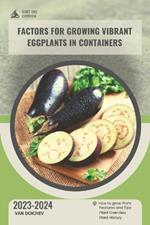 Factors for growing vibrant eggplants in containers: Guide and overview