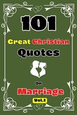 101 Great Christian Quotes On Marriage Vol. 1