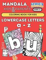 Mandala: LOWERCASE a - z Coloring Book for KIDS Age 2+ and PARENTS!!: (LARGE Bold Print) Coloring Pages for Toddlers LOWERCASE a - z... Small Hands, Simple Easy Mandala for Kid and Adults