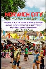 Norwich City Vacation Guide 2024: 