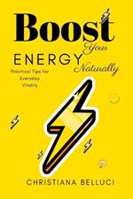 Boost Your Energy Naturally: Practical Tips for Everyday Vitality