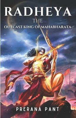 Radheya: The Outcast King of Mahabharata - Prerana Pant - cover