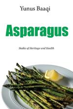 Asparagus: Stalks of Heritage and Health