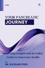 Your Pancreatic Journey: Surprising Insights and Revealed Truths to Pancreatic Health