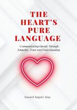 A heart's pure language: Communicating Openly Through Empathy, Trust and Understanding