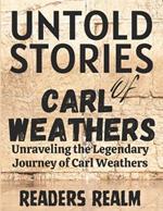 Untold Stories of Carl Weathers: Unraveling the Legendary Journey of Carl Weathers