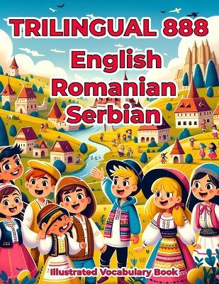 Trilingual 888 English Romanian Serbian Illustrated Vocabulary Book: Colorful Edition - Jessica Lane - cover